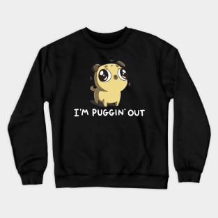 I'm Puggin Out Cute Funny  Dog Puppy Lover Pug Animal Lover Quote Crewneck Sweatshirt